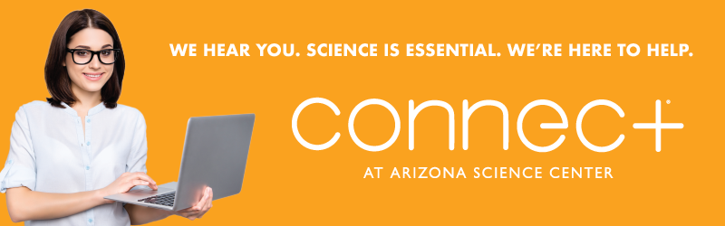 CONNECT @ Arizona Science Center Promo